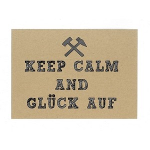 PK3003 Postkarte: "Keep Calm and Glück Auf!"